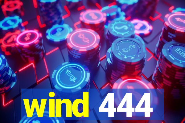 wind 444